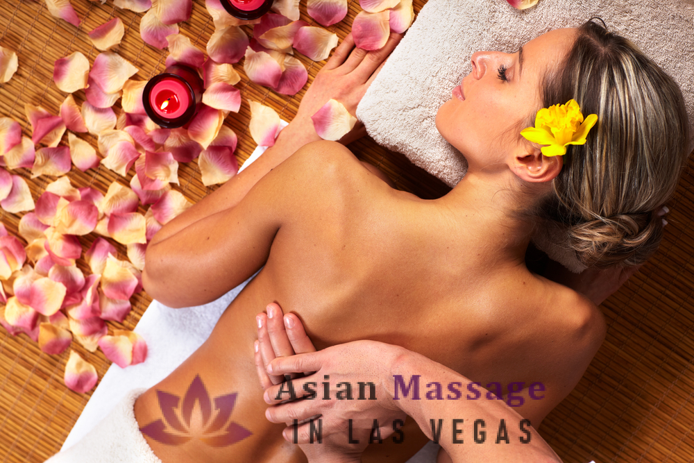 Why are Asian massage good? Asian Massage In Las Vegas